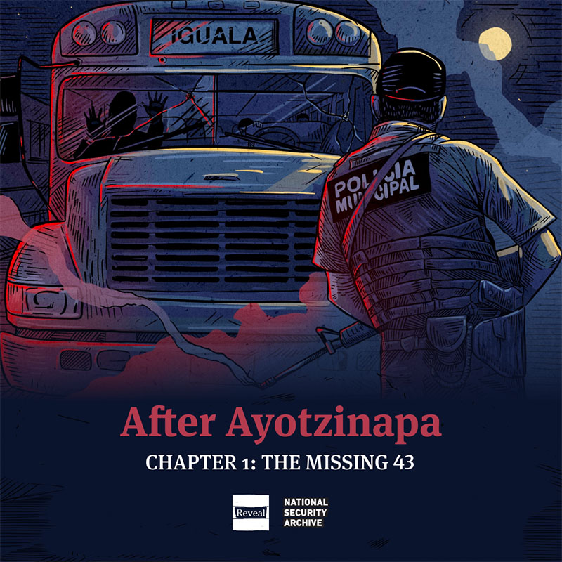 Listen to "After Ayotzinapa" Chapter 1: The Missing 43