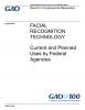  Government Accountability Office Facial Recognition Technology Current and Planned Uses by Federal A