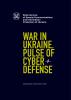 10 War in Ukraine: Pulse of Cyber Defense