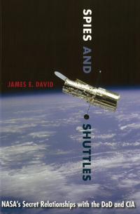 Spies and Shuttles: NASA's Secret Relationships with the DoD and CIA book cover
