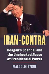 The Iran-Contra Affair 30 Years Later: A Milestone in Post-Truth The Iran-Contra Affair 30 Years Later: A Milestone in Post-Truth