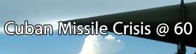 The Cuban Missile Crisis @ 60