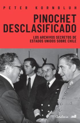  Pinochet desclasificado: Los archivos secretos de Estados Unidos sobre Chile (Spanish Edition)
